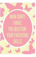 Mum Sorry I Make You Question Your Parenting Skills