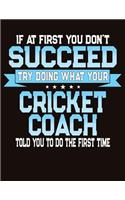 If At First You Don't Succeed Try Doing What Your Cricket Coach Told You To Do The First Time