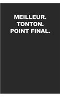 Meilleur. Tonton. Point Final