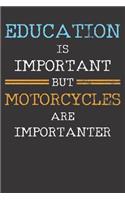 Motorcycle Notebook: Education Is Important But Motorcycles Are Importanter Vintage 6x9 College Ruled 120 Pages Student Teacher School
