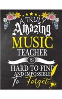 A Truly Amazing Music Teacher Is Hard To Find And impossible To Forget: Music Teacher appreciation gift, Thank you gifts, Notebook/Journal or Planner for Teacher, Work Book, dairy, Retirement/Year End Gift, christmas or 