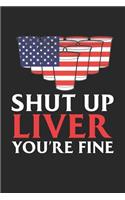 Shut up Liver you're Fine