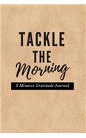 Tackle The Morning