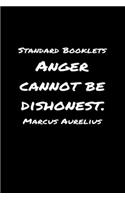 Standard Booklets Anger Cannot Be Dishonest Marcus Aurelius: A soft cover blank lined journal with a Marcus Aurelius quote at the top of each journal entry.