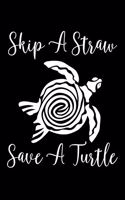Skip A Straw Save A Turtle