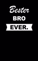 Bester Bro Ever.: Notizbuch Journal Tagebuch Taschenbuch Merkbuch to Do Schreibheft Für Männer Und Frauen - Ideenbuch 110 Seiten Liniert