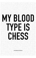 My Blood Type Is Chess: A 6x9 Inch Matte Softcover Diary Notebook with 120 Blank Lined Pages and a Funny Sports and Strategy Board Gaming Cover Slogan