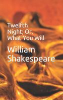 Twelfth Night; Or, What You Will