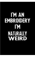 I'm an Embroidery I'm Naturally Weird