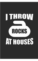 I Throw Rocks at Houses: Curl Notizbuch Curling Notebook Sport Journal 6x9 lined