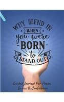 Why Blend In Guided Journal For Peace, Grace & Confidence: Self Awareness, Personal Growth And Improvement Notebook (CQS.0220)