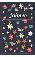 Jaimee: Lined Writing Notebook with Personalized Name 120 Pages 6x9 Flowers