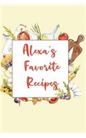 Alexa's Favorite Recipes: Personalized Name Blank Recipe Book to Write In. Matte Soft Cover. Capture Heirloom Family and Loved Recipes