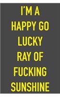 I'm A Happy Go Lucky Ray Of Fucking Sunshine