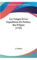 Les Voiages Et Les Expeditions De Pirrhus, Roi D'Epire (1745)