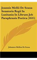 Joannis Mellii De Sousa Senatoris Regii In Lusitania In Librum Job Paraphrasis Poetica (1615)