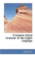 A Common-School Grammar of the English Language