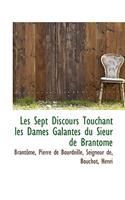 Les Sept Discours Touchant Les Dames Galantes Du Sieur de Brantome