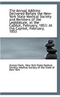 The Annual Address Delivered Before the New-York State Medical Society and Members of the Legislatur: (English)