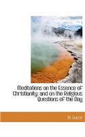 Meditations on the Essence of Christianity: And on the Religious Questions of the Day