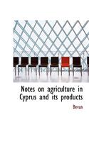 Notes on Agriculture in Cyprus and Its Products