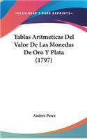 Tablas Aritmeticas del Valor de Las Monedas de Oro Y Plata (1797)