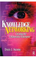 Knowledge Networking: Creating the Collaborative Enterprise: Creating the Collaborative Enterprise