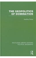 Geopolitics of Domination (Routledge Library Editions: Political Geography)