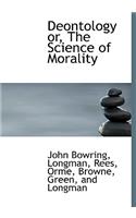 Deontology Or, the Science of Morality