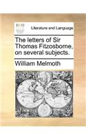 The Letters of Sir Thomas Fitzosborne, on Several Subjects.