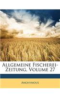 Allgemeine Fischerei-Zeitung, Volume 27