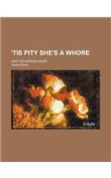 'Tis Pity She's a Whore; And the Broken Heart