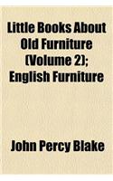 Little Books about Old Furniture (Volume 2); English Furniture