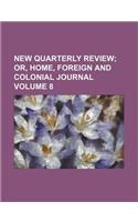 New Quarterly Review; Or, Home, Foreign and Colonial Journal Volume 8: (English)