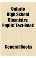 Ontario High School Chemistry; Pupils' Text-Book