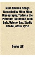 Mina Albums: Songs Recorded by Mina, Mina Discography, Todavia, the Platinum Collection, Bula Bula, Veleno, Bau, Studio Uno 66, Attila, Kyrie