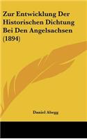 Zur Entwicklung Der Historischen Dichtung Bei Den Angelsachsen (1894)