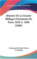 Histoire de La Societe Biblique Protestante de Paris, 1818 a 1868 (1868)