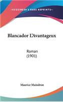 Blancador L'Avantageux: Roman (1901)
