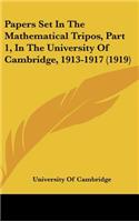 Papers Set In The Mathematical Tripos, Part 1, In The University Of Cambridge, 1913-1917 (1919)