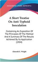 A Short Treatise on Anti-Typhoid Inoculation