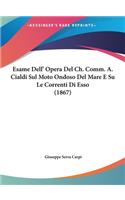 Esame Dell' Opera del Ch. Comm. A. Cialdi Sul Moto Ondoso del Mare E Su Le Correnti Di ESSO (1867)