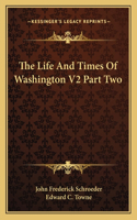 Life and Times of Washington V2 Part Two