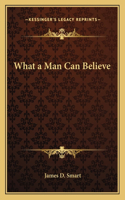What a Man Can Believe