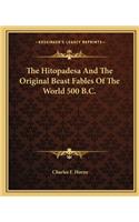 The Hitopadesa and the Original Beast Fables of the World 500 B.C.