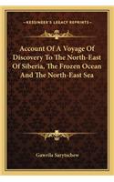 Account of a Voyage of Discovery to the North-East of Siberia, the Frozen Ocean and the North-East Sea