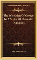 Wise Men Of Greece In A Series Of Dramatic Dialogues