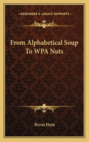 From Alphabetical Soup To WPA Nuts: (English)