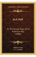 Jack Hall: Or the School Days of an American Boy (1888) or the School Days of an American Boy (1888)