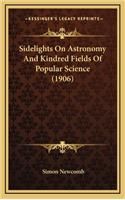 Sidelights on Astronomy and Kindred Fields of Popular Science (1906)